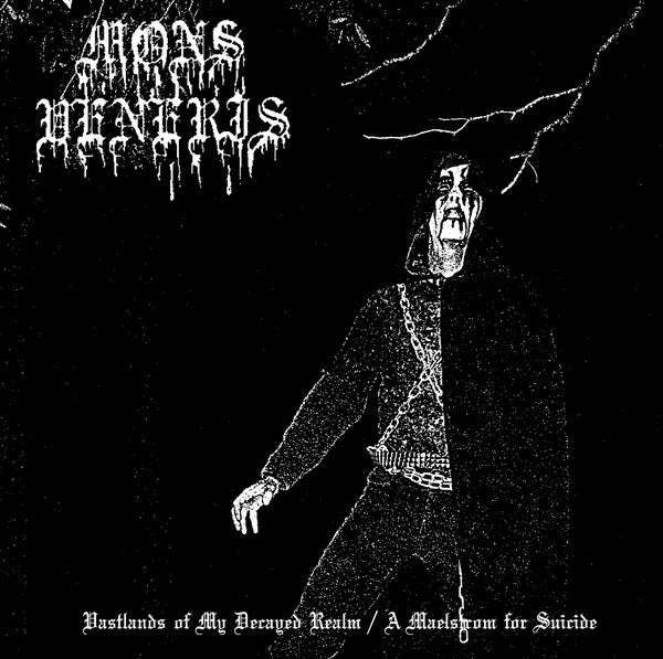 Mons Veneris: Vastlands of My Decayed Realm / A Maelstrom for Suicide